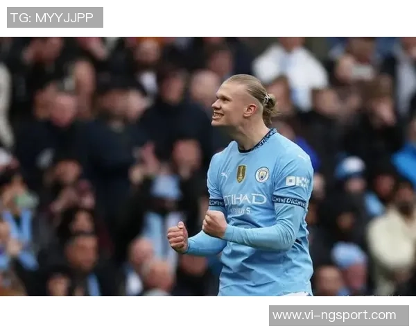 哈兰德无球跑动提升曼城战术灵活性瓜迪奥拉全能前锋计划初见成效